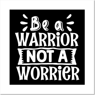 Be a Warrior Not a Worrier Posters and Art